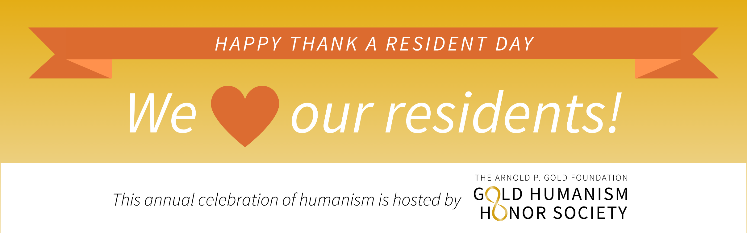 Happy Thank A Resident Day. We love our residents! This annual celebration of humanism is hosted by The Arnold P. Gold Foundation, Gold Humanism Honor Society.
