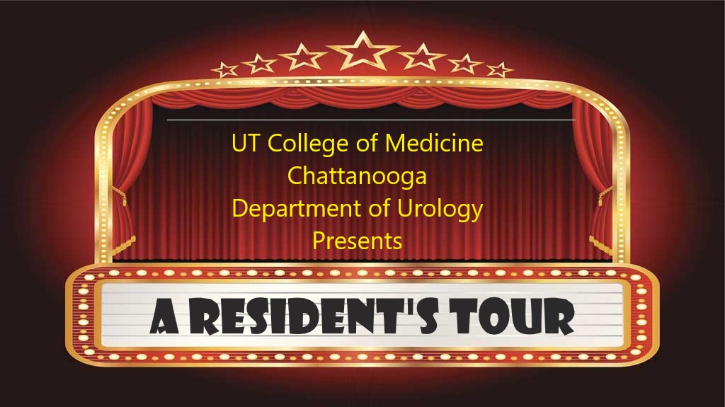 UT College of Medicine Chattanooga Department of Urology Presents A Residents Tour